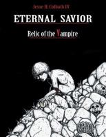 Eternal Savior: Relic of the Vampire 1524607827 Book Cover