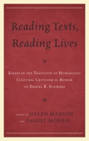 Reading Texts, Reading Lives: Essays in the Tradition of Humanistic Cultural Criticism in Honor of Daniel R. Schwarz 1611493447 Book Cover