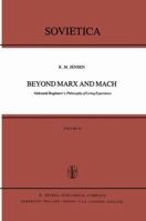 Beyond Marx and Mach: Aleksandr Bogdanov’s Philosophy of Living Experience 9400998813 Book Cover