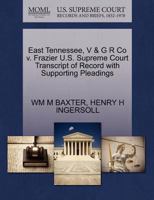 East Tennessee, V & G R Co v. Frazier U.S. Supreme Court Transcript of Record with Supporting Pleadings 1270114026 Book Cover