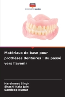 Matériaux de base pour prothèses dentaires: du passé vers l'avenir 6209613616 Book Cover