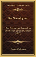 Das Necrologium: Des Ehemaligen Augustiner Chorherren Stiftes St. Polten (1865) 1247568393 Book Cover