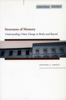 Structures of Memory: Understanding Urban Change in Berlin and Beyond (Cultural Memory in the Present) 080475277X Book Cover