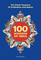 100 Wonders of India: The Finest Treasures of Civilisation and Nature 9351941299 Book Cover