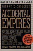 Accidental Empires: How the Boys of Silicon Valley Make Their Millions, Battle Foreign Competition, and Still Can't Get a Date 0140258264 Book Cover