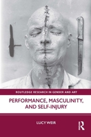 Performance, Masculinity, and Self-Injury 1032027096 Book Cover