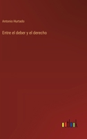 Entre el deber y el derecho 3368051040 Book Cover