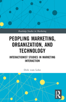 Peopling Marketing, Organization, and Technology: Interactionist Studies in Marketing Interaction 1032669993 Book Cover
