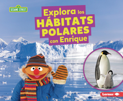 Explora los hábitats polares con Enrique (Explore Polar Habitats with Ernie) (Hábitats de Sesame Street ® (Sesame Street ® Habitats)) (Spanish Edition) B0FCDQ6BGB Book Cover