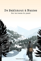 De Bakhmout à Nantes: Sur les traces du passé (French Edition) B0CPJSWRD6 Book Cover