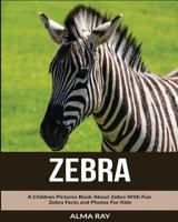 Zebra: A Children Pictures Book about Zebra with Fun Zebra Facts and Photos for Kids 153059765X Book Cover