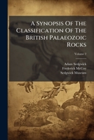 A Synopsis of the Classification of the British Palaeozoic Rocks, Volume 2 1286228670 Book Cover