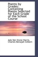 Poems by Grades: Containing Poems Selected for Each Grade of the School Course 0559367821 Book Cover