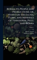 Burma, its People and Productions; or, Notes on the Fauna, Flora, and Minerals of Tenasserim, Pegu, and Burma 1024171973 Book Cover