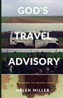 God's Travel Advisory: On a Mission to South Sudan 1548020206 Book Cover