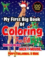 My First Big Book of Coloring: Fun With Super Hero,Unicorn,Micky Mouse,Puppy,FIsh animal And More-Age 4-12-100 Page Color WIth Fun B08JB7CG1K Book Cover