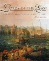 Lords of the East: The East India Company and Its Ships (1600-1874) 0851771696 Book Cover