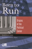 Born to Run: Origins of the Political Career (Campaigning American Style) 0742519287 Book Cover