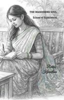 THE WANDERING SOUL: Echoes of Experiences B0G517TZ5W Book Cover