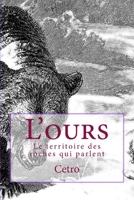 L'Ours : Le Territoire des roches qui parlent 1499284810 Book Cover