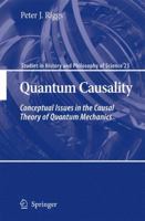 Quantum Causality: Conceptual Issues in the Causal Theory of Quantum Mechanics 9048184975 Book Cover