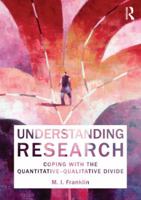 Understanding Research: Coping with the Quantitative - Qualitative Divide 0415490804 Book Cover