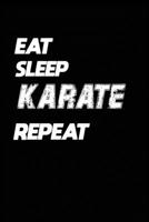 Eat Sleep Karate Repeat: Karate Notebook Gift: Lined Notebook / Journal Gift, 120 Pages, 6x9, Soft Cover, Matte Finish 1672583705 Book Cover