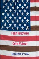 High Fructose Corn Poison 0615342922 Book Cover