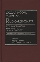 Occult Nodal Metastasis in Solid Carcinomata: Second International Symposium on Cellular Oncology (Cancer Research Monographs) 0275926656 Book Cover