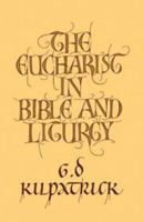 The Eucharist in Bible and Liturgy (The Moorhouse lectures) 0521097207 Book Cover