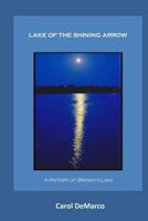 Lake of the Shining Arrow: A History of Brown's Lake 1492736988 Book Cover