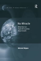 No Miracle: What Asia Can Teach All Countries about Growth 1138250783 Book Cover