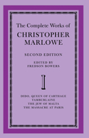The Complete Works of Christopher Marlowe: Volume 1, Dido, Queen of Carthage, Tamburlaine, The Jew of Malta, The Massacre at Paris 1849021554 Book Cover