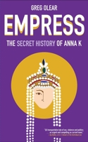 EMPRESS: The Secret History of Anna K B0BD1D47KP Book Cover