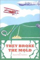 They Broke the Mold 0759657815 Book Cover