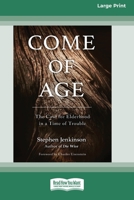 Come of Age: The Case for Elderhood in a Time of Trouble [Standard Large Print 16 Pt Edition] null Book Cover