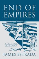 End of Empires: How America Is Falling and How to Fix It 1478717734 Book Cover