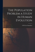 The Population Problem: A Study in Human Evolution (Perspectives in Social Inquiry Ser.) 1015935915 Book Cover