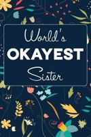 World's OKAYEST Sister 1796438812 Book Cover