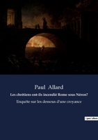Les chrétiens ont-ils incendié Rome sous Néron?: Enquête sur les dessous d'une croyance 238274295X Book Cover