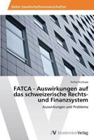 Fatca - Auswirkungen Auf Das Schweizerische Rechts- Und Finanzsystem 363964364X Book Cover