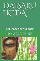 Daisaku Ikeda: Un leader per la pace 1091449082 Book Cover