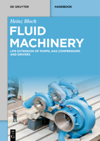 Fluid Machinery : Life Extension of Pumps, Gas Compressors and Drivers 3110674130 Book Cover