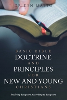 Basic Bible Doctrine and Principles for New and Young Christians: Studying Scripture According to Scripture 1098007298 Book Cover
