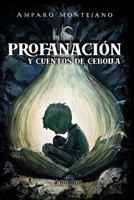 Profanación: y cuentos de cebolla (Spanish Edition) 6072683592 Book Cover