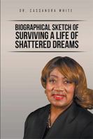 Biographical Sketch of Surviving a Life of Shattered Dreams 151448319X Book Cover