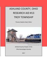 Ashland County, Ohio Research Aid #13 Troy Township 1975634829 Book Cover