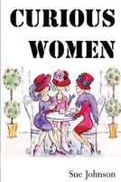 Curious Women: poems about women - past, present and imagined 099572900X Book Cover