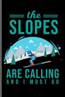The Slopes are calling and i must go: Winter Sports Snowboarding, Skiing notebooks gift (6x9) Dot Grid notebook to write in 1096475200 Book Cover