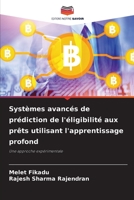 Systèmes avancés de prédiction de l'éligibilité aux prêts utilisant l'apprentissage profond: Une approche expérimentale (French Edition) B0CJBGM2DY Book Cover